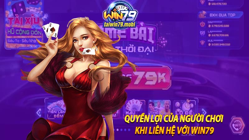 Quyền lợi khi liên hệ với cổng game win79